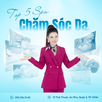 Top 5 Spa Chăm Sóc Da Uy Tín Tại An Phú Quận 2